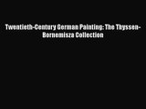 [PDF Download] Twentieth-Century German Painting: The Thyssen-Bornemisza Collection [Download]