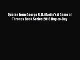 [PDF Download] Quotes from George R. R. Martin's A Game of Thrones Book Series 2016 Day-to-Day