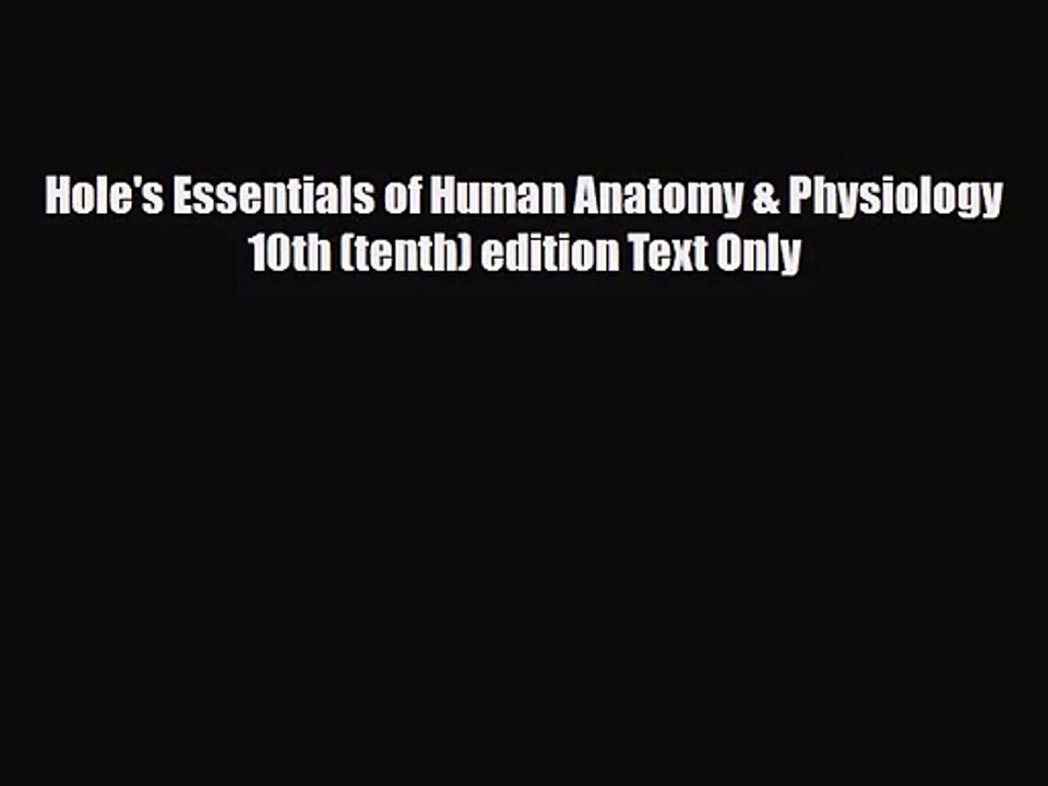 PDF Download Hole's Essentials of Human Anatomy & Physiology 10th (tenth) edition Text Only