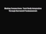[PDF Download] Making Connections: Total Body Integration Through Bartenieff Fundamentals [PDF]