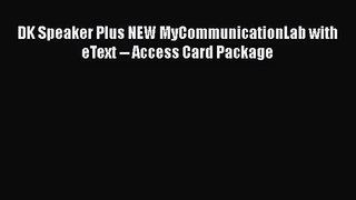 [PDF Download] DK Speaker Plus NEW MyCommunicationLab with eText -- Access Card Package [PDF]