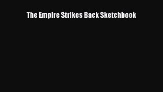 [PDF Download] The Empire Strikes Back Sketchbook [Download] Full Ebook