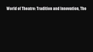 [PDF Download] World of Theatre: Tradition and Innovation The [PDF] Full Ebook