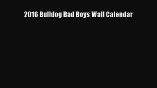 [PDF Download] 2016 Bulldog Bad Boys Wall Calendar [PDF] Online