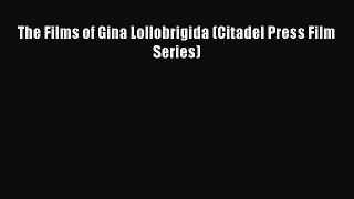 [PDF Download] The Films of Gina Lollobrigida (Citadel Press Film Series) [Read] Full Ebook