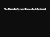 PDF Download The Muscular System (Human Body Systems) Read Full Ebook