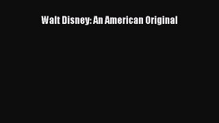 [PDF Download] Walt Disney: An American Original [Download] Full Ebook