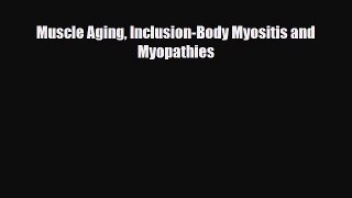 PDF Download Muscle Aging Inclusion-Body Myositis and Myopathies Download Online
