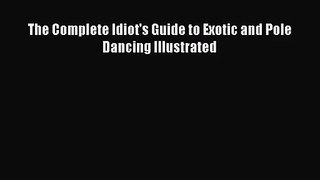 [PDF Download] The Complete Idiot's Guide to Exotic and Pole Dancing Illustrated [Download]