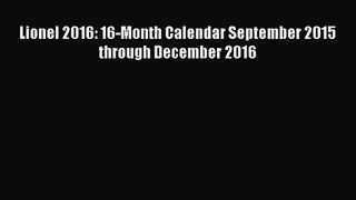 [PDF Download] Lionel 2016: 16-Month Calendar September 2015 through December 2016 [PDF] Online