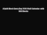 [PDF Download] A Quilt Block Every Day 2016 Wall Calendar: with 366 Blocks [Download] Full
