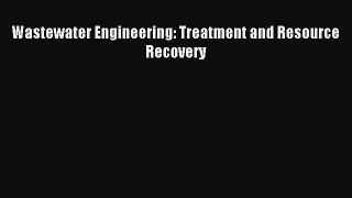 [PDF Download] Wastewater Engineering: Treatment and Resource Recovery [Read] Full Ebook