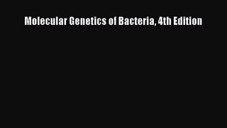 [PDF Download] Molecular Genetics of Bacteria 4th Edition [PDF] Full Ebook