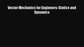 [PDF Download] Vector Mechanics for Engineers: Statics and Dynamics [Download] Online