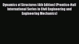 [PDF Download] Dynamics of Structures (4th Edition) (Prentice-Hall International Series in