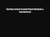 Cycling Ireland (Lonely Planet Belgium & Luxembourg) [Read] Full Ebook