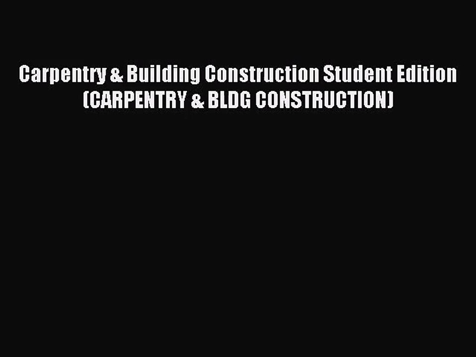 [PDF Download] Carpentry & Building Construction Student Edition (CARPENTRY & BLDG CONSTRUCTION)