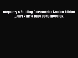 [PDF Download] Carpentry & Building Construction Student Edition (CARPENTRY & BLDG CONSTRUCTION)