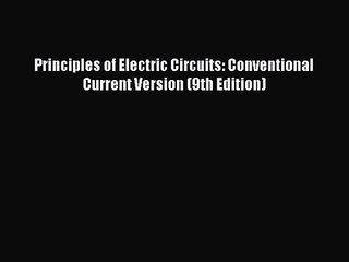 [PDF Download] Principles of Electric Circuits: Conventional Current Version (9th Edition)