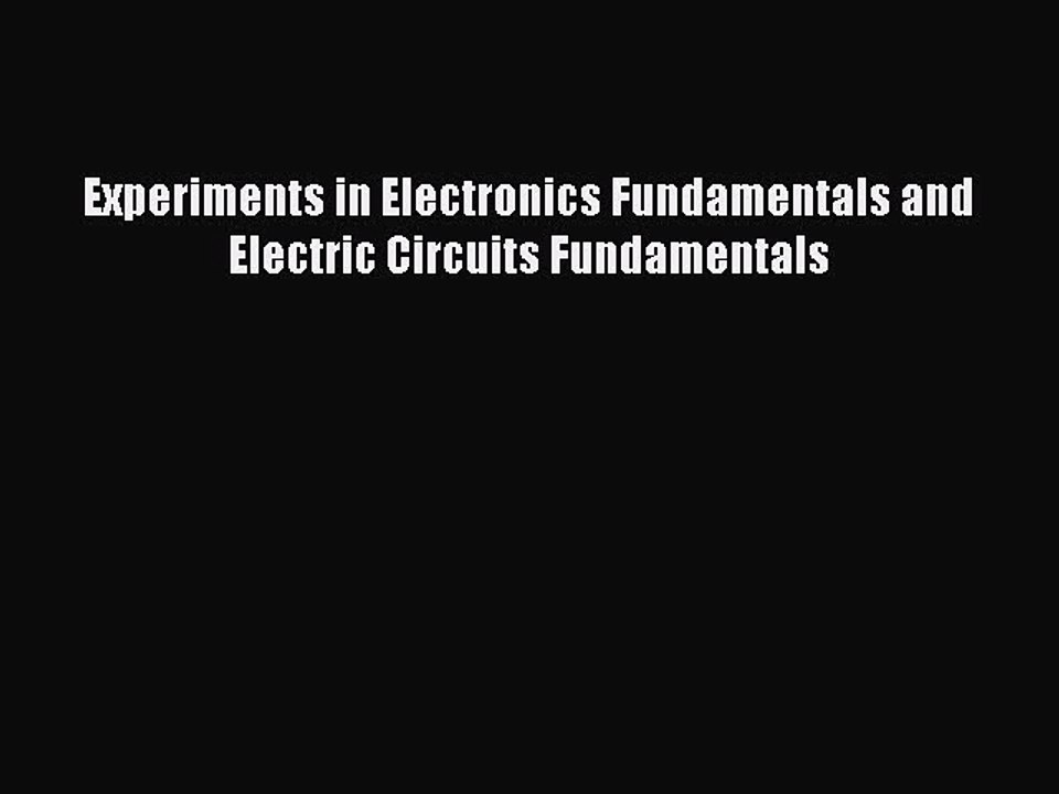 [PDF Download] Experiments in Electronics Fundamentals and Electric Circuits Fundamentals [PDF]