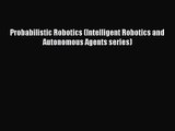 [PDF Download] Probabilistic Robotics (Intelligent Robotics and Autonomous Agents series) [Read]