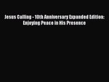 [PDF Download] Jesus Calling - 10th Anniversary Expanded Edition: Enjoying Peace in His Presence