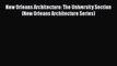 [PDF Download] New Orleans Architecture: The University Section (New Orleans Architecture Series)