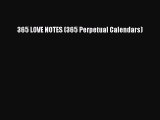 PDF Download - 365 LOVE NOTES (365 Perpetual Calendars) Download Full Ebook