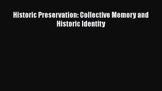 [PDF Download] Historic Preservation: Collective Memory and Historic Identity [Read] Full Ebook