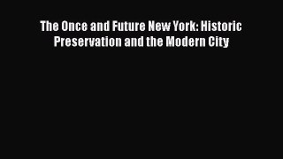 [PDF Download] The Once and Future New York: Historic Preservation and the Modern City [Read]