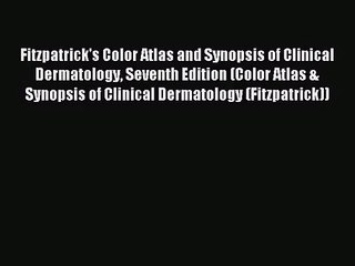 [PDF Download] Fitzpatrick's Color Atlas and Synopsis of Clinical Dermatology Seventh Edition