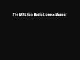 [PDF Download] The ARRL Ham Radio License Manual [Download] Full Ebook