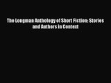 [PDF Download] The Longman Anthology of Short Fiction: Stories and Authors in Context [Download]