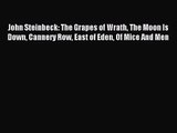 [PDF Download] John Steinbeck: The Grapes of Wrath The Moon Is Down Cannery Row East of Eden