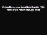 [PDF Download] National Geographic Animal Encyclopedia: 2500 Animals with Photos Maps and More!