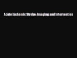 PDF Download Acute Ischemic Stroke: Imaging and Intervention Download Online