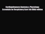 PDF Download Cardiopulmonary Anatomy & Physiology: Essentials for Respiratory Care 5th (fifth)