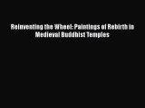 [PDF Download] Reinventing the Wheel: Paintings of Rebirth in Medieval Buddhist Temples [PDF]