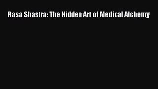 [PDF Download] Rasa Shastra: The Hidden Art of Medical Alchemy [Download] Online