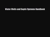 [PDF Download] Water Wells and Septic Systems Handbook [Download] Online