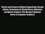 [PDF Download] The Art and Science of Digital Compositing Second Edition: Techniques for Visual