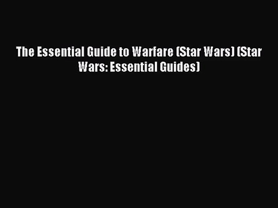 [PDF Download] The Essential Guide to Warfare (Star Wars) (Star Wars: Essential Guides) [Download]