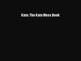 [PDF Download] Kate: The Kate Moss Book [Download] Full Ebook