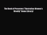 Download The Book of Preserves (Australian Women's Weekly Home Library) PDF Online