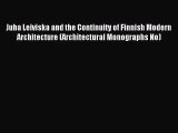 PDF Read Juha Leiviska and the Continuity of Finnish Modern Architecture (Architectural Monographs