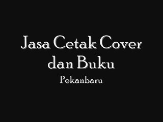 Jasa Cetak Cover dan Buku Pekanbaru