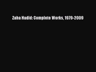 PDF Download Zaha Hadid: Complete Works 1979-2009 Download Full Ebook