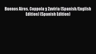 [PDF Download] Buenos Aires. Coppola y Zuviria (Spanish/English Edition) (Spanish Edition)