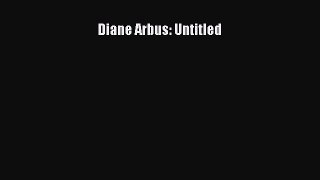 [PDF Download] Diane Arbus: Untitled [Download] Online