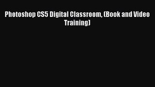 [PDF Download] Photoshop CS5 Digital Classroom (Book and Video Training) [PDF] Online